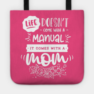 Life doesn’t come with a manual Gift for mothers Tote