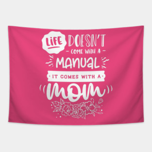 Life doesn’t come with a manual Gift for mothers Tapestry