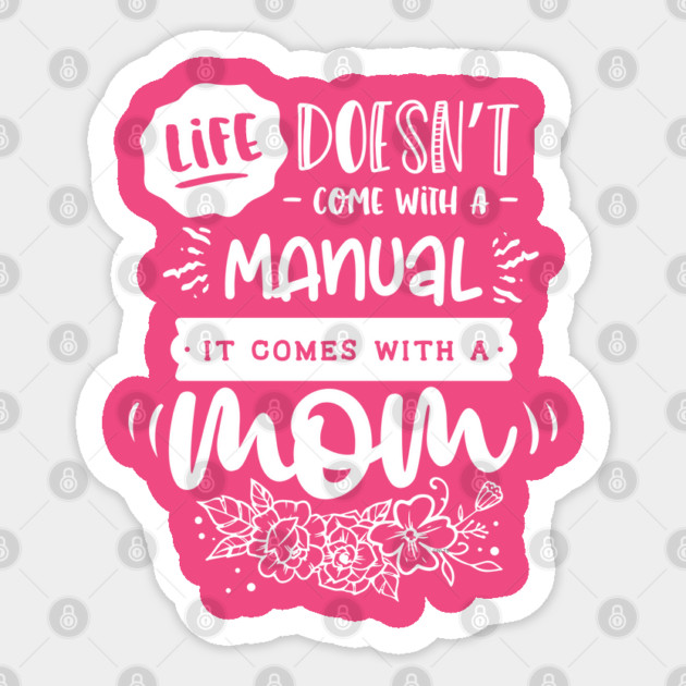 Life doesn’t come with a manual Gift for mothers Sticker by creative