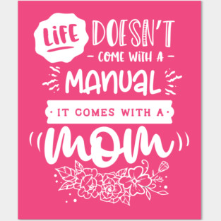 Life doesn’t come with a manual Gift for mothers Posters and Art