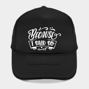 Funny Because I said So Design for Mother’s Day Gift Hat