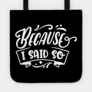 Funny Because I said So Design for Mother’s Day Gift Tote