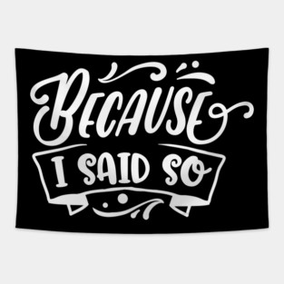 Funny Because I said So Design for Mother’s Day Gift Tapestry