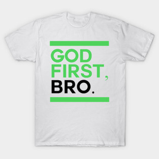 God First Bro Christian Apparel Christ Jesus Gift T-Shirt