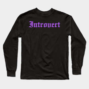 Introvert Long Sleeve T-Shirt