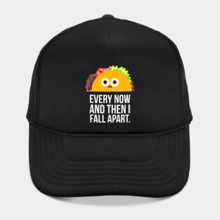 TACO TUESDAY Every now & then I fall apart funny taco Hat