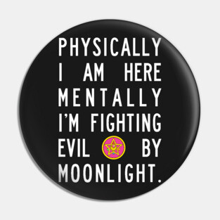 Fighting Evil By Moonlight Pin