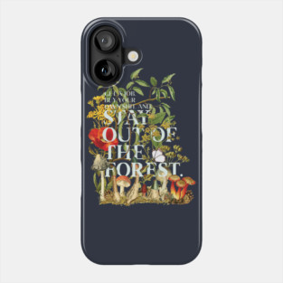 Stay Out of the Forest - My Favorite Murder Phone Case
