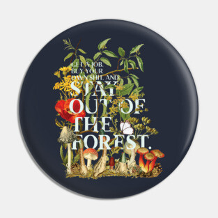 Stay Out of the Forest - My Favorite Murder Pin