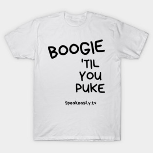 Boogie Till You Puke, Speakeasily T-Shirt