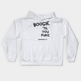 Boogie Till You Puke, Speakeasily Kids Hoodie