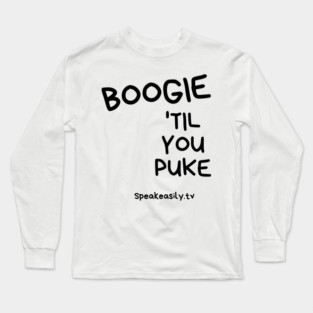 Boogie Till You Puke, Speakeasily Long Sleeve T-Shirt