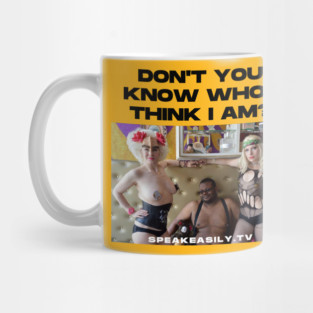 Speakeasily: Don't You Know Who I Think I Am? Mug