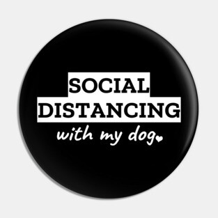 Social Distancing With My Dog Pin