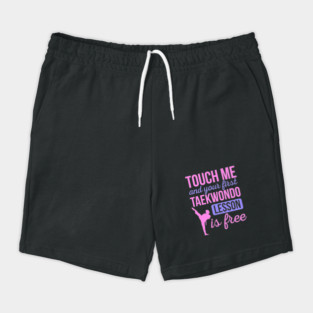 Funny Touch Me And Your First Taekwondo Lesson Is Free Shorts