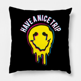 Funny Have a nice Trip Psychedelic Drug Molly MDMA Pillow