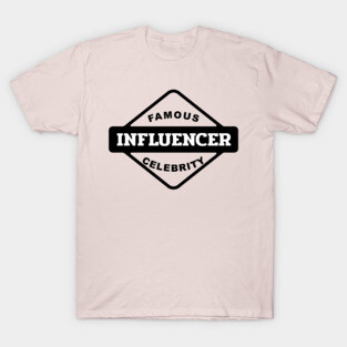 Famous Influencer T-Shirt