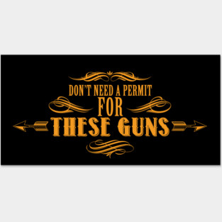 Don't Need A Permit for These Guns Posters and Art