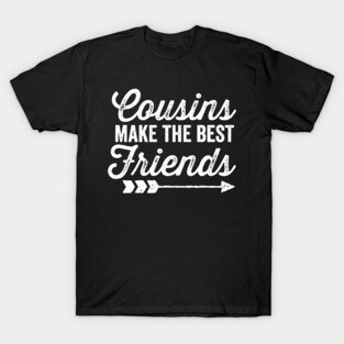 Cousins Make the Best Friends T-Shirt