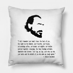 Charles Bukowski Quote Pillow