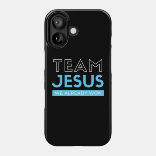 Team Jesus We Already Won Christian Graphic Phone Case