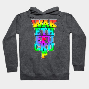 Wake the F*** Up Hoodie