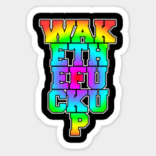 Wake the F*** Up Sticker