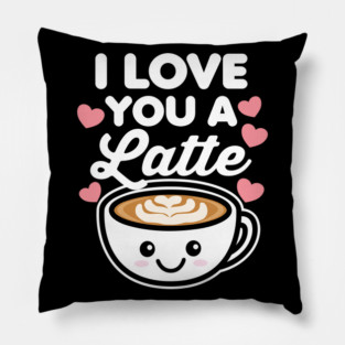I Love You A Latte Pillow