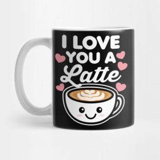I Love You A Latte Mug
