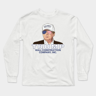Trump -- Wall Construction Company - 2024 Long Sleeve T-Shirt