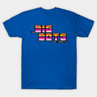 I Like Big Bots T-Shirt