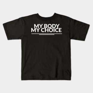 My body my choice Kids T-Shirt