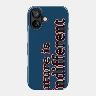 The Future is Mostly Indifferent Phone Case