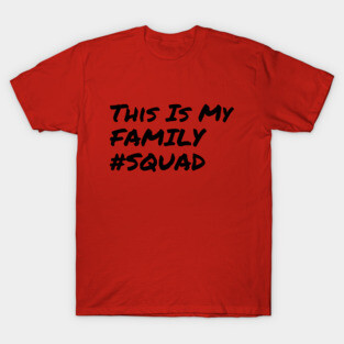 This is My Family #Squad T-Shirt