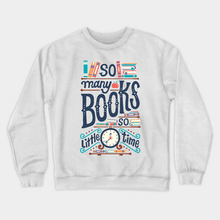 So many books so little time Crewneck Sweatshirt