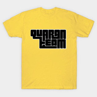 Quaranteam quotes quarantine T-Shirt