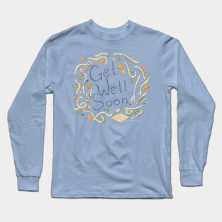 Get Well Soon Soup Long Sleeve T-Shirt
