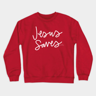 Jesus Saves! Crewneck Sweatshirt