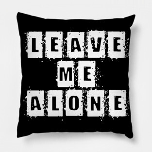 Leave me alone Pillow