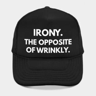 Irony. The Opposite of Wrinkly. Hat