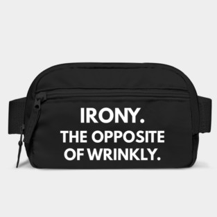 Irony. The Opposite of Wrinkly. Bag