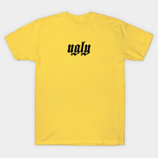 ugly T-Shirt