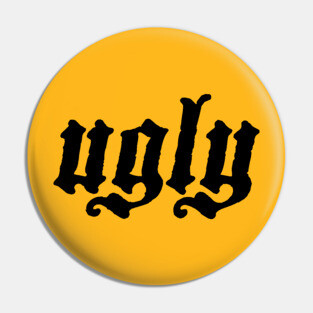 ugly Pin