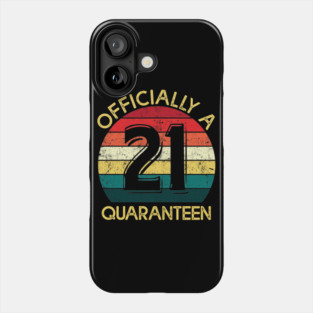 Officially A 21st Birthday in Quaranteen Phone Case