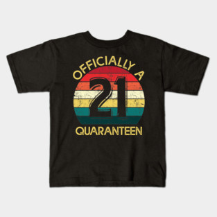 Officially A 21st Birthday in Quaranteen Kids T-Shirt