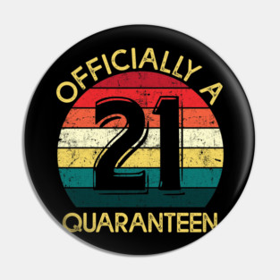 Officially A 21st Birthday in Quaranteen Pin