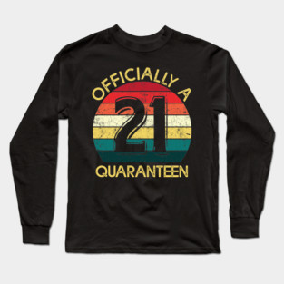 Officially A 21st Birthday in Quaranteen Long Sleeve T-Shirt