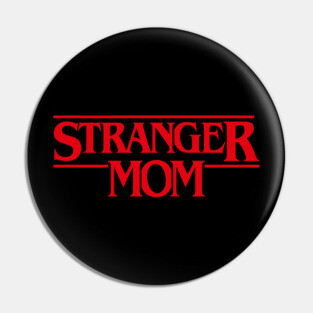 Stranger Mom Pin