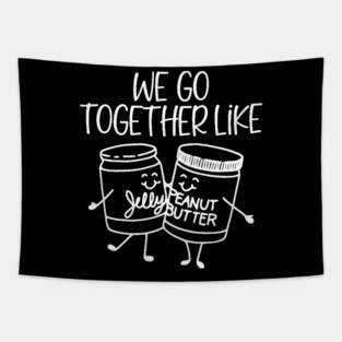 We Go Together Like Peanut Butter and Jelly Tapestry