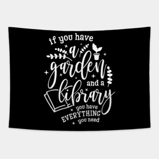 Gardening Shirt If You Have a Garden and a Library You Have Everything You Need Gardener Gift Tapestry